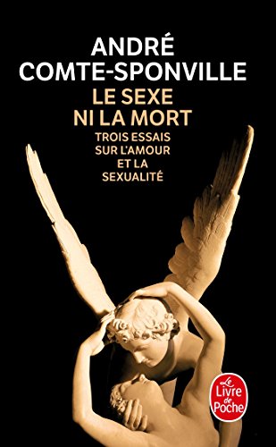 Le Sexe Ni La Mort: Trois Essais sur l'Amour et la Sexualitè (Lovre De Poche)